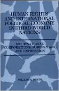 Human Rights and International Political Economy in Third World Nations: Multinational Corporations, Foreign Aid, and Repression