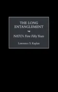The Long Entanglement: NATO's First Fifty Years