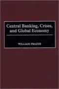 Central Banking, Crises, and Global Economy