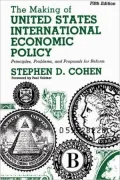 The Making of United States International Economic Policy: Principles, Problems, and Proposals for Reform Fifth Edition