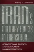 Iran's Military Forces in Transition : Conventional Threats and Weapons of Mass Destruction