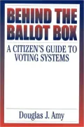 Behind the Ballot Box : A Citizen's Guide to Voting Systems