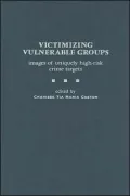 Victimizing Vulnerable Groups: Images of Uniquely High-Risk Crime Targets