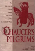 Chaucer's Pilgrims : An Historical Guide to the Pilgrims in the Canterbury Tales