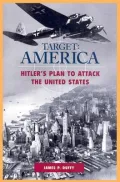 Target: America - Hitler's Plan to Attack the United States
