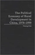 Political Economy Of Rural Development In China, 1978-1999