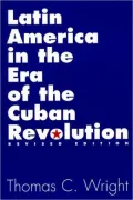Latin America in the Era of the Cuban Revolution