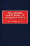 Ronald Reagan And The Politics Of Immigration Reform