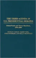 The Third Agenda in U.S. Presidential Debates: DebateWatch and Viewer Reactions, 1996-2004