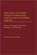 Basic Features Of Postcommunist Capitalism In Eastern Europe