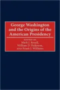 George Washington And The Origins Of The American Presidency
