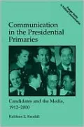 Communication In The Presidential Primaries by Kathleen E. Kendall — book cover