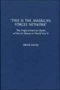 "This Is the American Forces Network": The Anglo-American Battle of the Air Waves in World War II