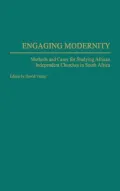 Engaging Modernity: Methods and Cases for Studying African Indigenous Churches in South Africa