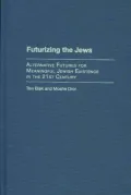 Futurizing the Jews: Alternative Futures for Meaningful Jewish Existence in the 21st Century