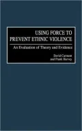 Using Force to Prevent Ethnic Violence: An Evaluation of Theory and Evidence