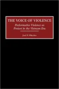 Voice of Violence: Performative Violence as Protest in the Vietnam Era