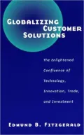 Globalizing Customer Solutions: The Enlightened Confluence of Technology, Innovation, Trade, and Investment