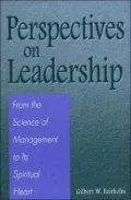 Perspectives on Leadership: From the Science of Management to Its Spiritual Heart