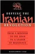 Defying the Iranian Revolution: From a Minister to the Shah to a Leader of Resistance