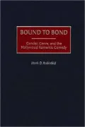 Bound to Bond: Gender, Genre, and the Hollywood Romantic Comedy
