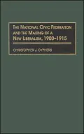 National Civic Federation And The Making Of A New Liberalism, 1900-1915