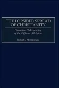 Lopsided Spread of Christianity: Toward an Understanding of the Diffusion of Religions