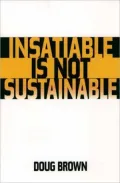 Insatiable Is Not Sustainable
