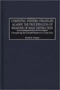 Competing Western Strategies Against The Proliferation Of Weapons Of Mass Destruction