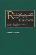 Rolling the Dice with State Initiatives: Interest Group Involvement in Ballot Campaigns
