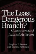 The Least Dangerous Branch?: Consequences of Judicial Activism