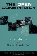 The Open Conspiracy: H.G. Wells on World Revolution