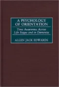 A Psychology of Orientation: Time Awareness Across Life Stages and in Dementia
