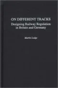 On Different Tracks: Designing Railway Regulation in Britain and Germany