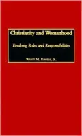 Christianity and Womanhood: Evolving Roles and Responsibilities