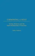 Choosing a Self: Young Women and the Individualization of Identity