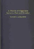 History of Organized Labor in Peru And Ecuador