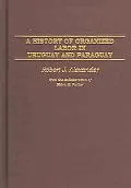 History of Organized Labor in Uruguay and Paraguay