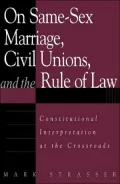 On Same-Sex Marriage, Civil Unions, and the Rule of Law: Constitutional Interpretation at the Crossroads