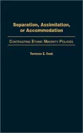 Separation, Assimilation, or Accommodation: Contrasting Ethnic Minority Policies