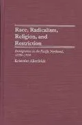 Race, Radicalism, Religion, and Restriction: Immigration in the Pacific Northwest, 1890-1924