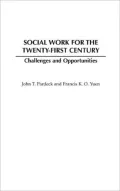 Social Work for the Twenty-First Century: Challenges and Opportunities