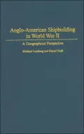 Anglo-American Shipbuilding in World War II: A Geographic Perspective