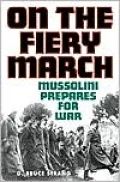On the Fiery March: Mussolini Prepares for War