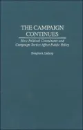 The Campaign Continues: How Political Consultants and Campaign Tactics Affect Public Policy