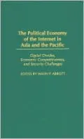 The Political Economy of the Internet in Asia and the Pacific: Digital Divides, Economic Competitiveness, and Security Challenges