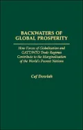 Backwaters of Global Prosperity: How Forces of Globalization and GATT/WTO Trade Regimes Contribute to the Marginalization of the World's Poorest Nations