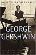 George Gershwin: A New Biography