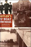 Hitler's U-Boat Fortresses