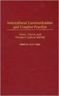 Intercultural Communication and Creative Practice: Music, Dance, and Women's Cultural Identity